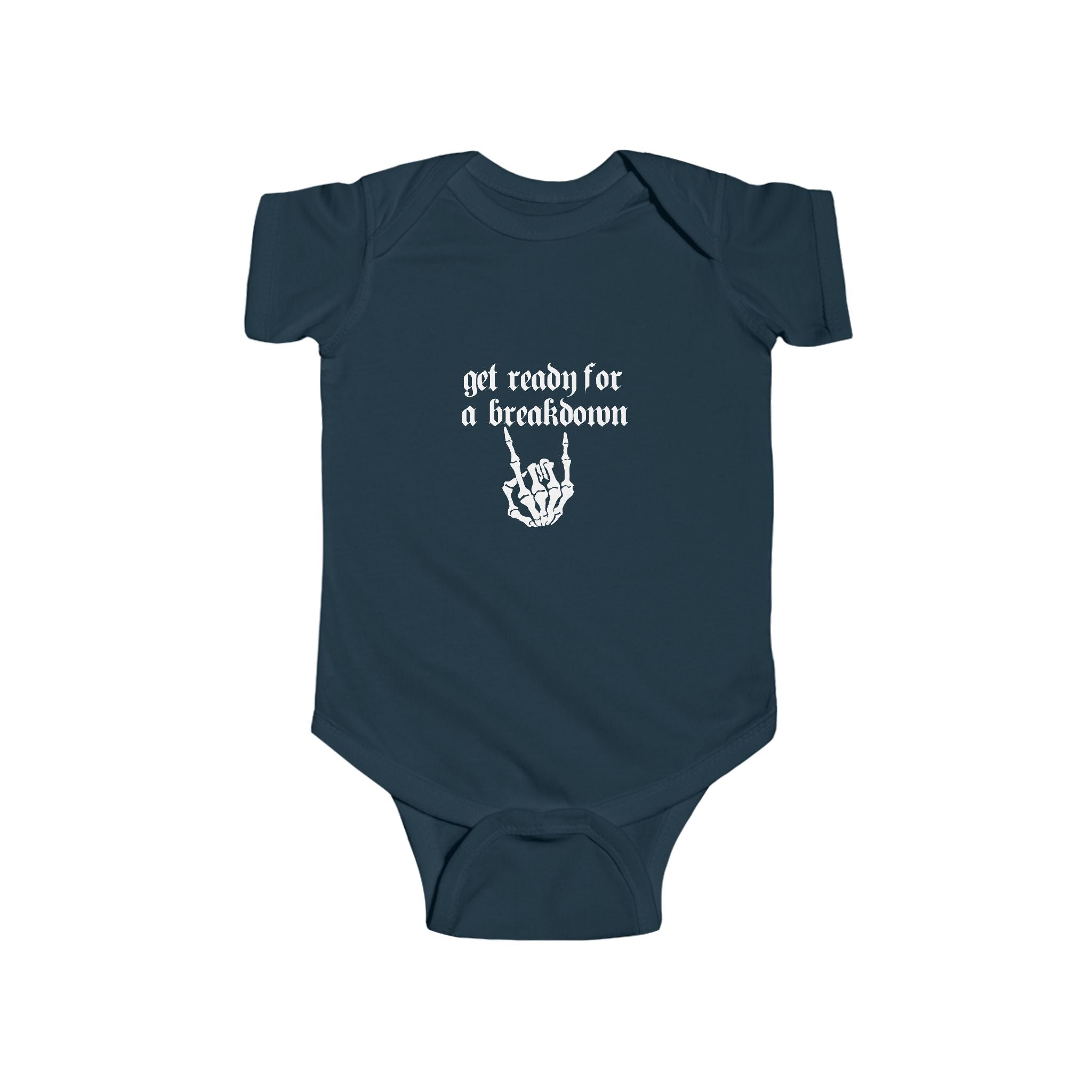 "Get Ready for a Breakdown" - Gothic Skeleton Baby Onesie white font