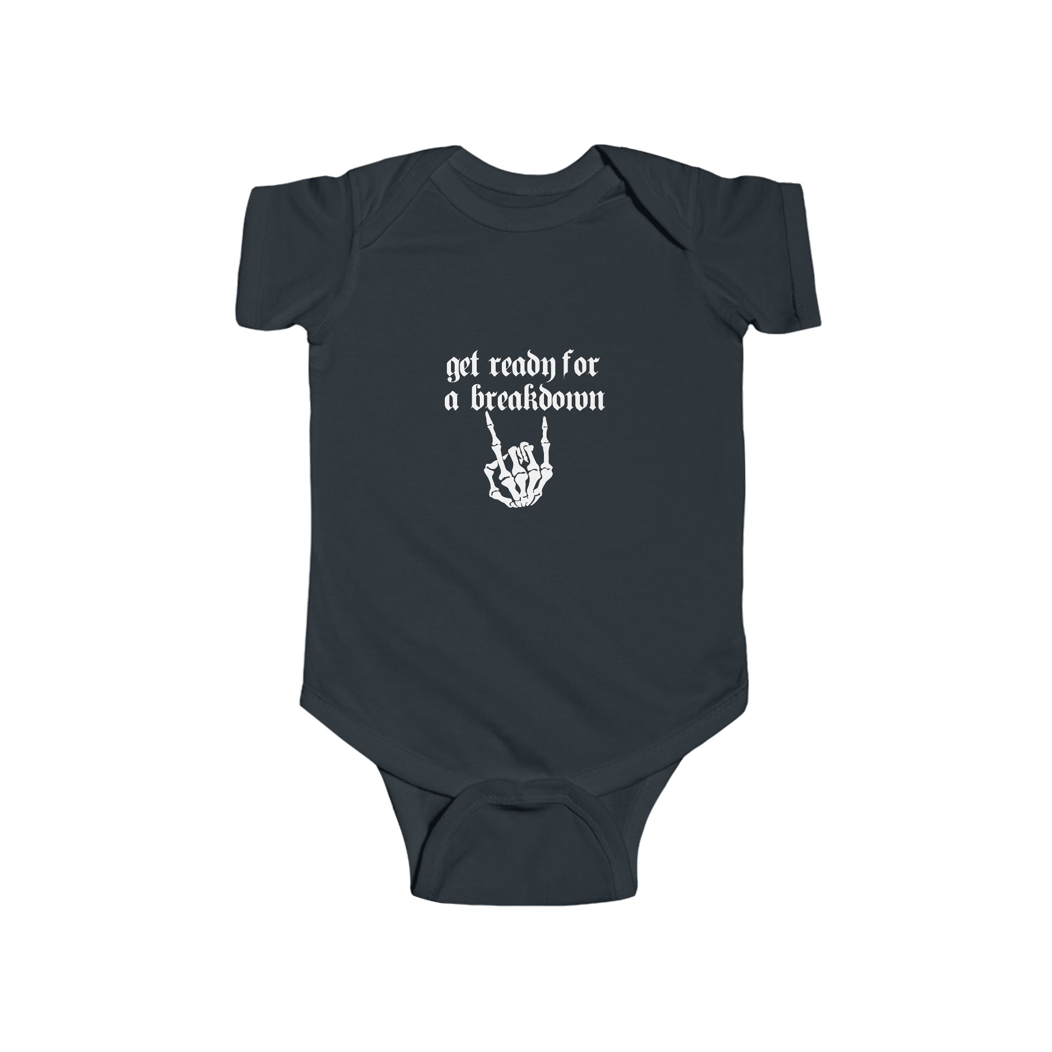 "Get Ready for a Breakdown" - Gothic Skeleton Baby Onesie white font